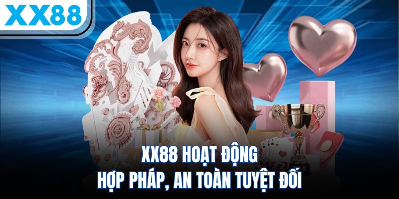 XX88 hoạt động hợp pháp, an toàn tuyệt đối